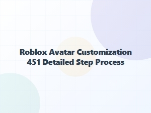 The Detailed Process for Roblox Avatar Customization
