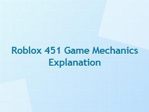Explaining Roblox's Game Code 451 Mechanics