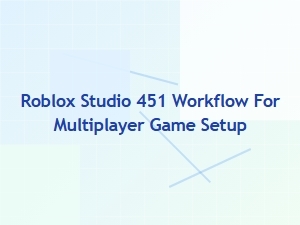 Efficient Roblox Studio Multiplayer Game Setup