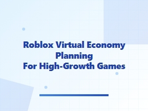 Blueprinting Roblox Economies for Scalable Success