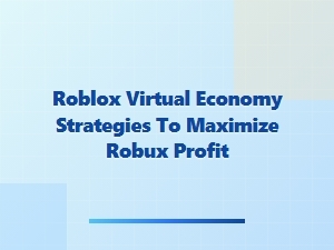 Strategic Ways to Maximize Robux Profit in Roblox